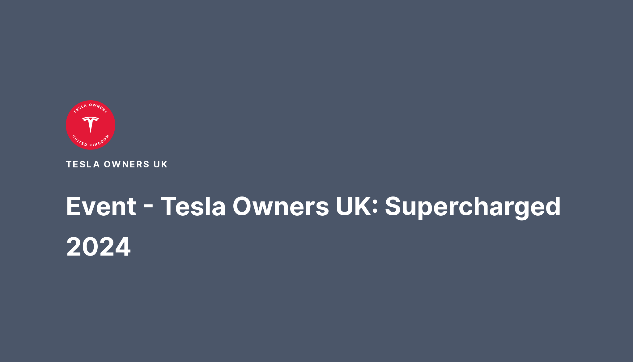 Tesla Owners UK Supercharged 2024 Event Tesla Owners UK